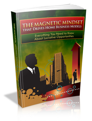 Product picture The Magnetic Mindset that Drives Home Business Models