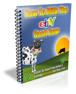 Product picture How to Milk The eBay Cash Cow 